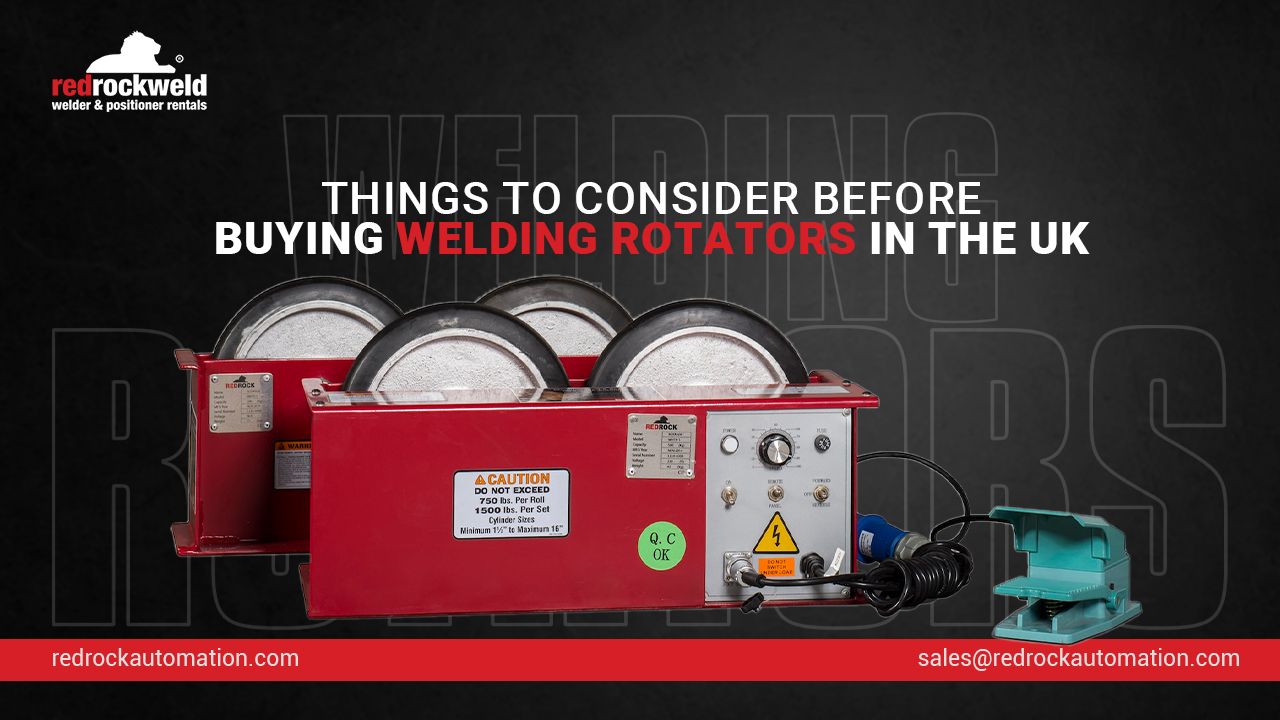 Things to Consider Before Buying Welding Rotators in the UK