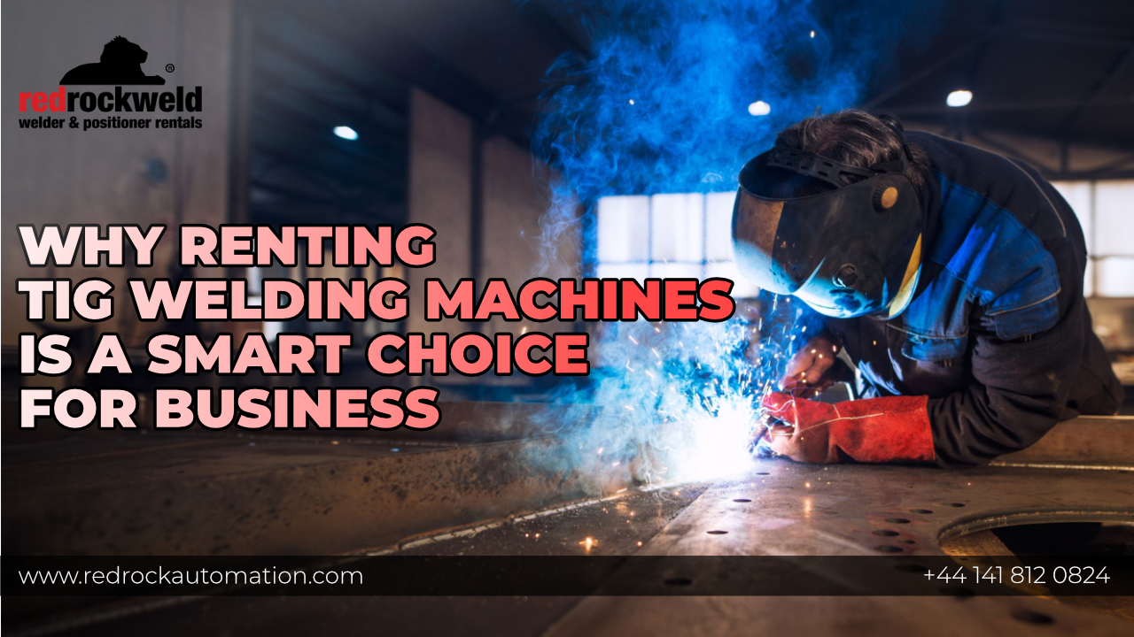 Why Renting TIG Welding Machines Is A Smart Choice For Business|Blogs