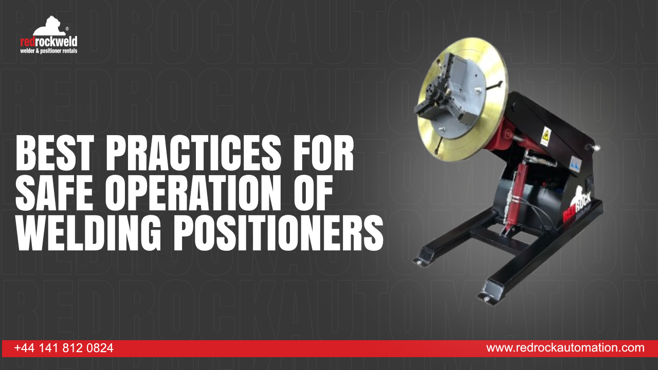 Best Practices for Safe Operation of Welding Positioners