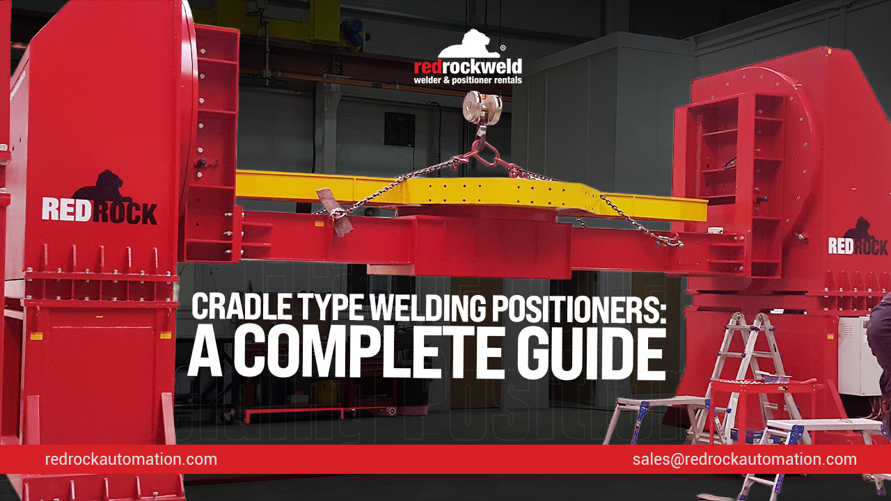 Cradle Type Welding Positioners, A Complete Guide